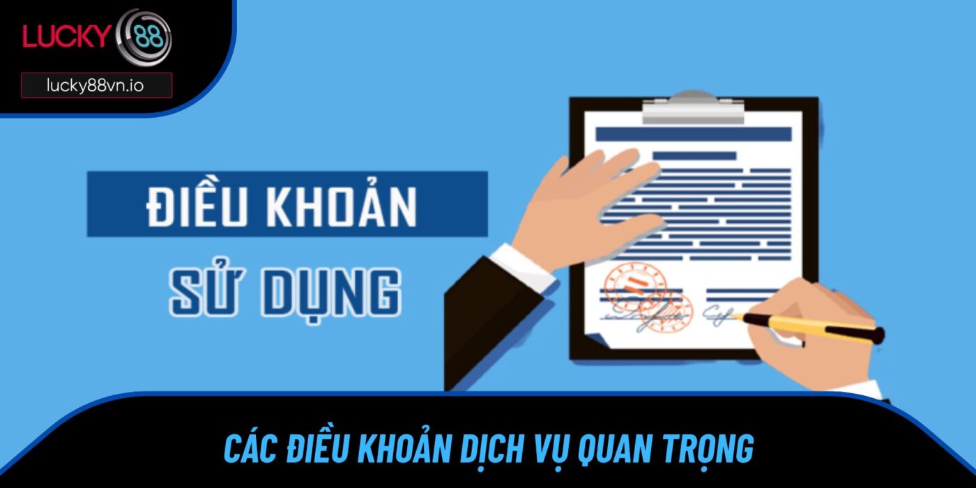 Điều Khoản Dịch Vụ Các điều khoản dịch vụ quan trọng