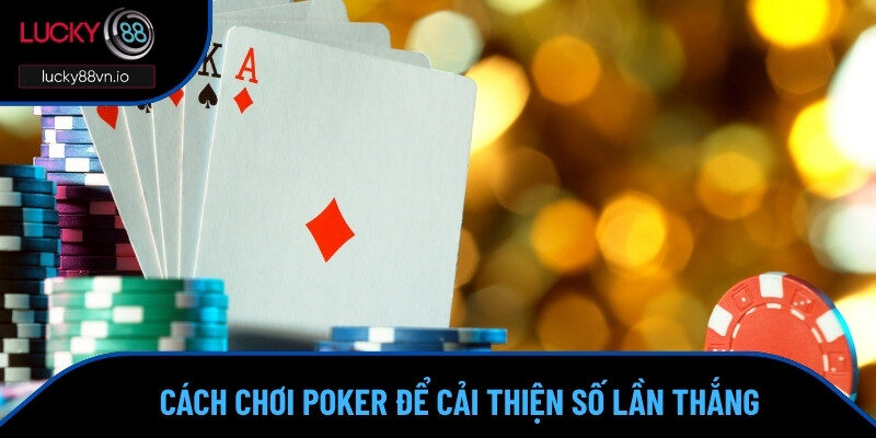 Cách Chơi Poker Chuẩn, Lối Chơi Hay, Trận Nào Cũng Thắng Thao tác như thế nào để giành thắng trong Xì Tố?