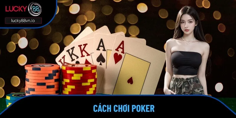 Cách chơi Poker