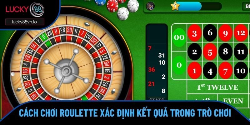 Cách Chơi Roulette Chuẩn Xác Tăng Tỷ Lệ Thắng Tại Lucky88 Cách chơi Roulette xác định kết quả trong trò chơi