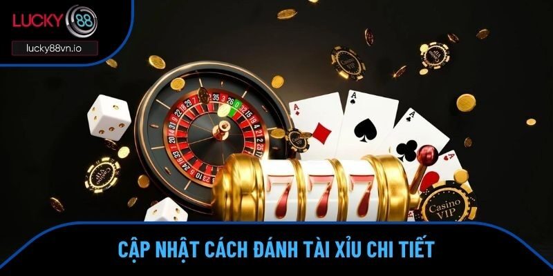 Những quy định liên quan đến cách đánh tài xỉu