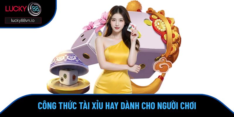 Công thức tài xỉu hay dành cho người chơi