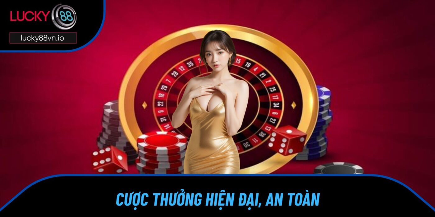 Cược thưởng hiện đại, an toàn
