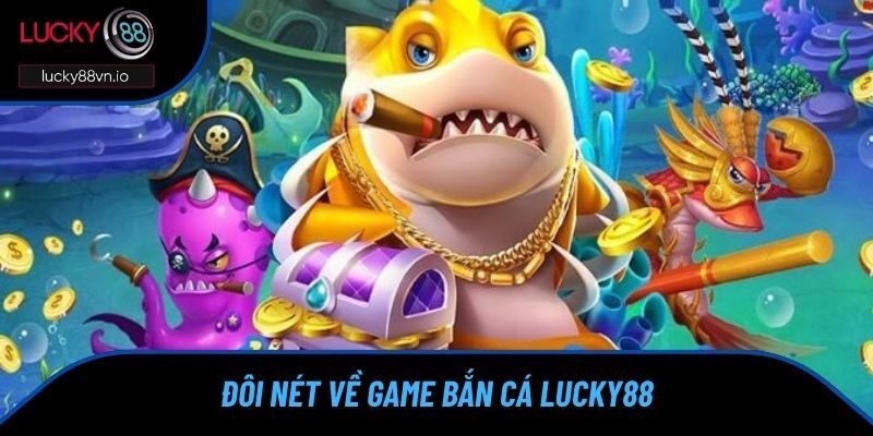 Giới thiệu tổng quan về game bắn cá