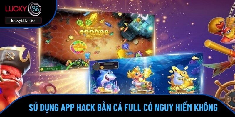 Bắn Cá Hack Full Tiền - Nhận Xu Liên Tục Không Lo Cạn Ví Sử dụng bắn cá hack full tiền có bị khóa acc không?
