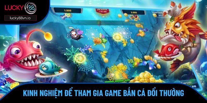 Game Bắn Cá Đổi Thưởng Uy Tín Nhất Hiện Nay Tại Lucky88 Kỹ thuật để chơi game bắn cá đổi thưởng uy tín nhất hiện nay