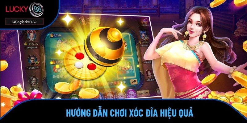 Lucky88 Chia Sẻ Cách Chơi Xóc Đĩa Rinh Thưởng Khủng Về Túi Cách chơi xóc đĩa cơ bản được chia sẻ từ Lucky88