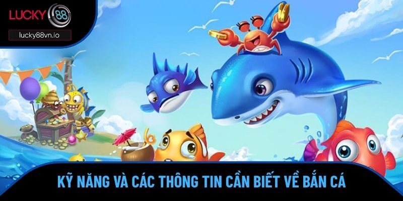 Kinh Nghiệm Chơi Game Bắn Cá - Đã Giải Trí Còn Sinh Lời Kỹ năng và các thông tin cần biết về bắn cá