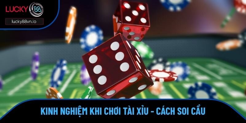 Kinh Nghiệm Khi Chơi Tài Xỉu - Bật Mí Mẹo Hay Nhất 2025 Hướng dẫn cách soi cầu chuẩn xác