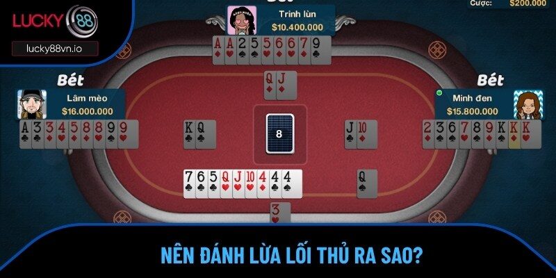 Lucky88 Chia Sẻ Cách Chơi Phỏm Siêu Chuẩn Từ Chuyên Gia Làm gì để khiến đối thủ đổi hướng?