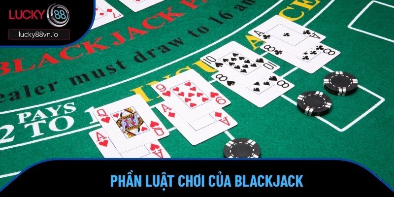 Cách Chơi Blackjack Khiến Nhà Cái 'Mất Ăn' Bạn Đã Thử Chưa? Những điều cần hiểu rõ về cách chơi Blackjack