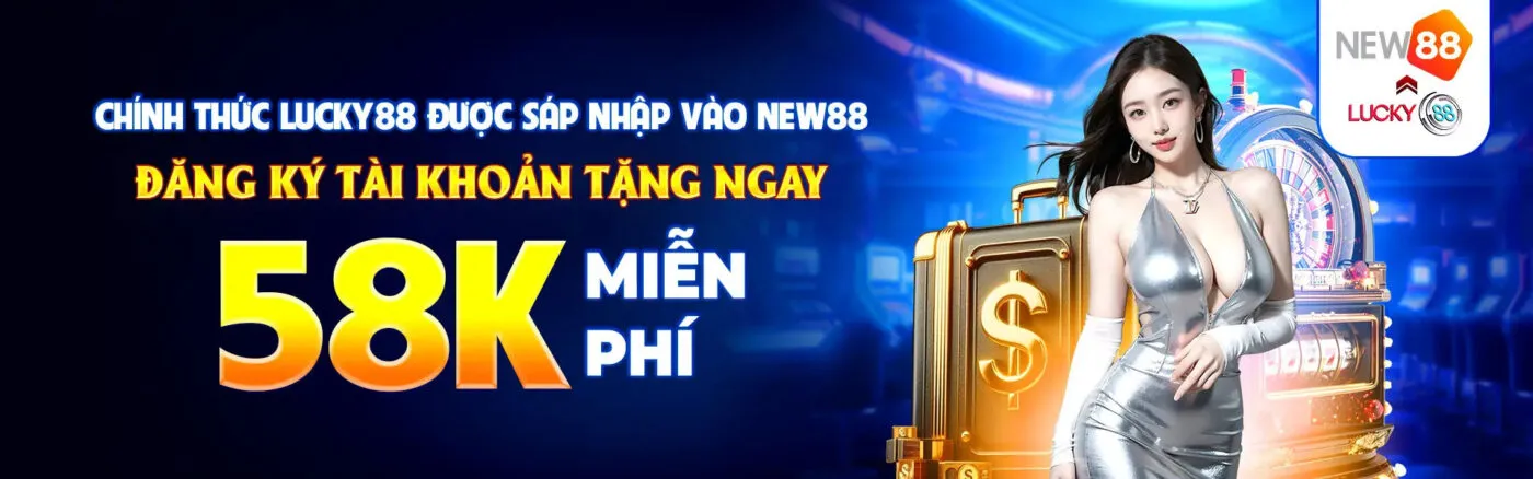 Mừng lucky88 sát nhập New88