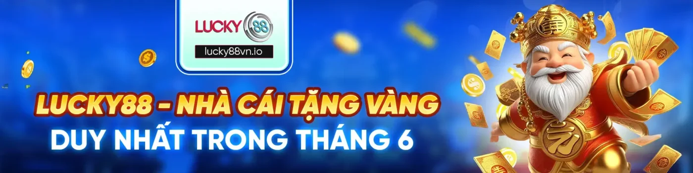 Nhà cái Lucky88 tặng vàng