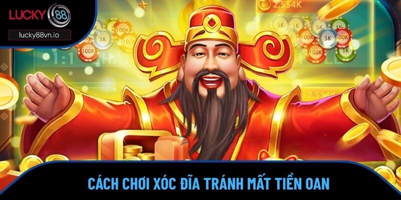 Lucky88 Chia Sẻ Cách Chơi Xóc Đĩa Rinh Thưởng Khủng Về Túi Tránh mất tiền oan khi học ngay mẹo chơi