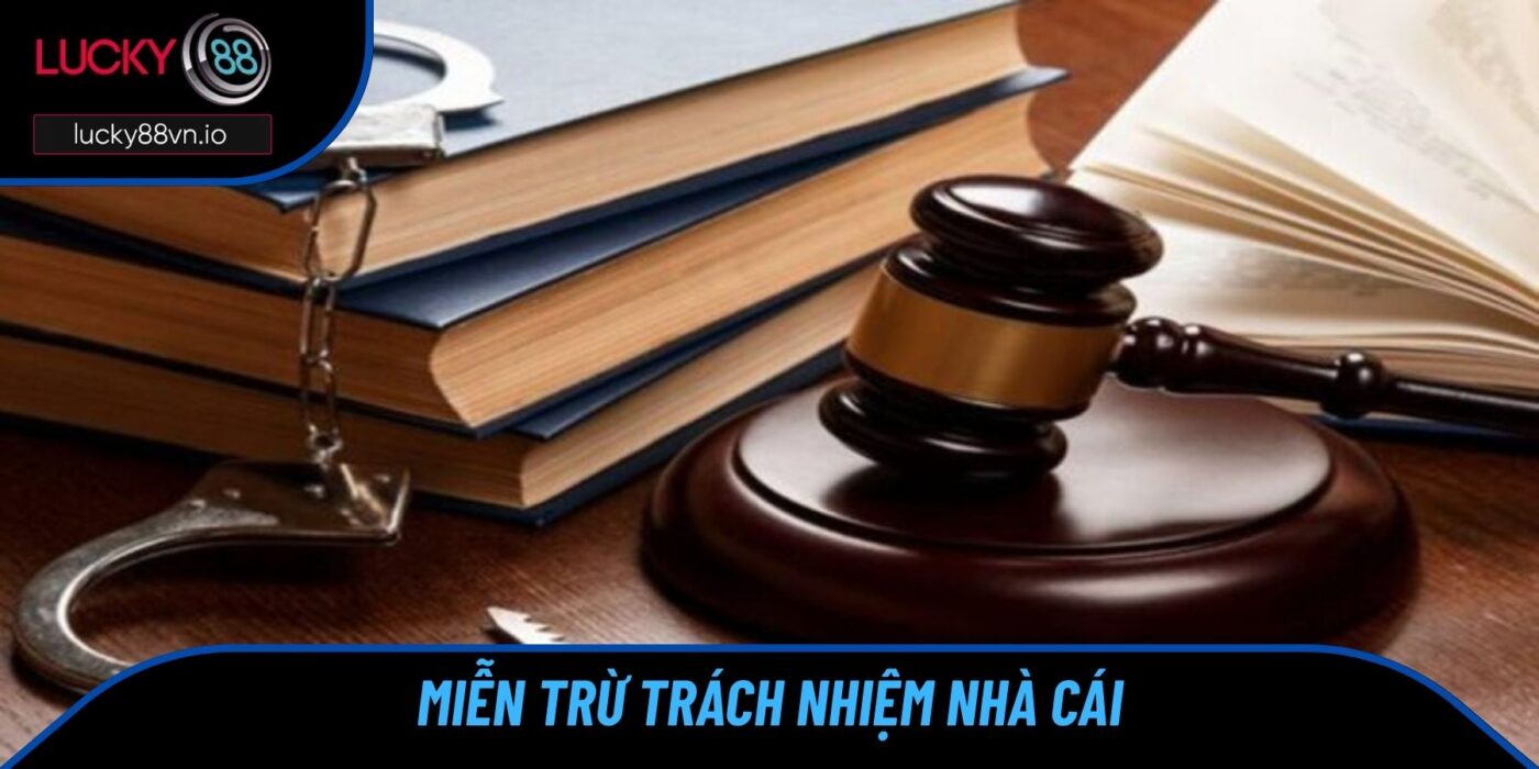 Miễn Trừ Trách Nhiệm Miễn trừ trách nhiệm nhà cái