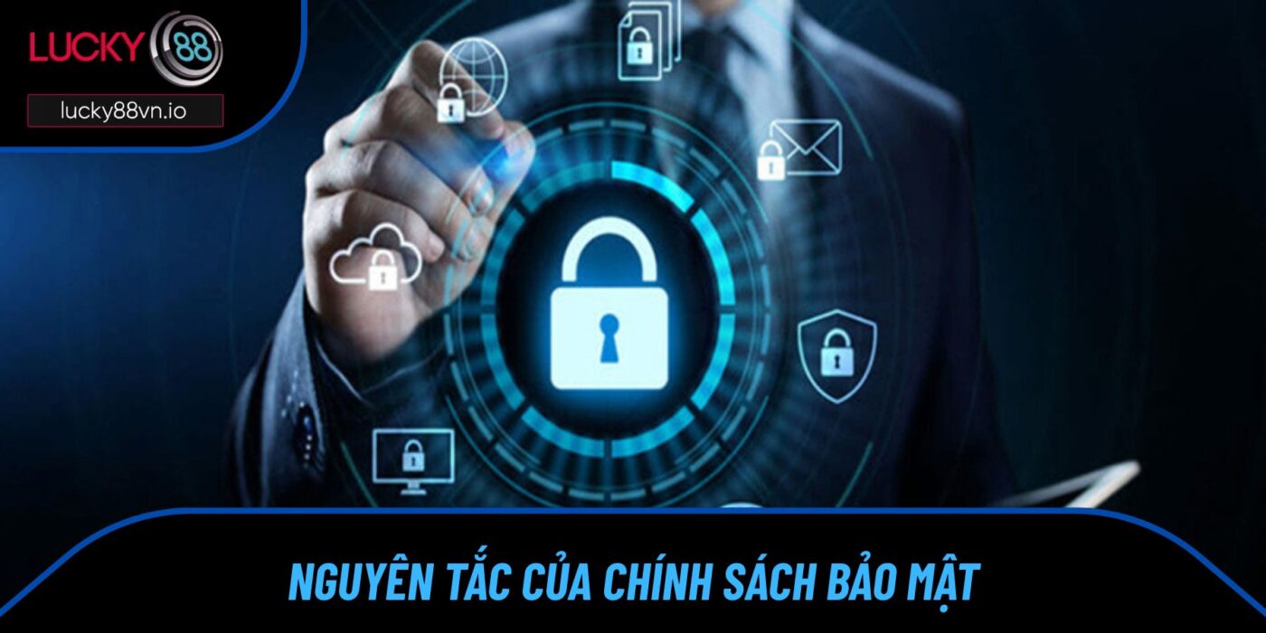 Chính Sách Bảo Mật Nguyên tắc của chính sách bảo mật