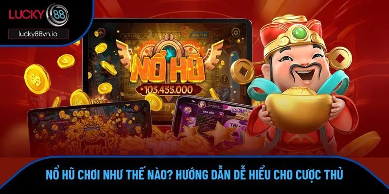 nổ hũ chơi như thế nào