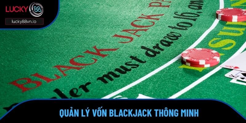 Cách Chơi Blackjack Khiến Nhà Cái 'Mất Ăn' Bạn Đã Thử Chưa? Với cách chơi Blackjack, quản lý vốn chiếm 80% sự thắng cược