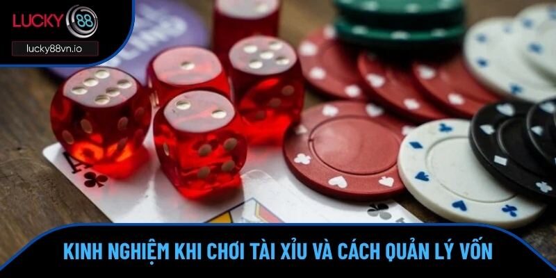 Kinh Nghiệm Khi Chơi Tài Xỉu - Bật Mí Mẹo Hay Nhất 2025 Cách quản lý vốn hiệu quả