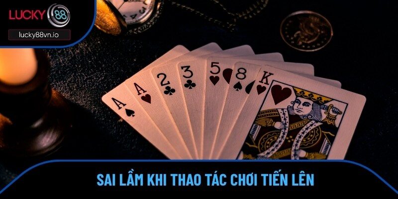 Cách Chơi Tiến Lên Miền Nam Đúng Chuẩn Bậc Thầy 2025 Học cách chơi Tiến Lên Miền Nam hay mắc phải sai lầm nào?