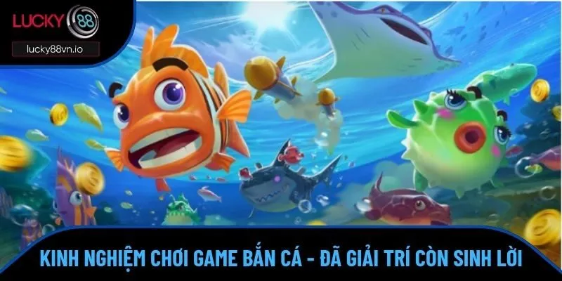 Kinh nghiệm chơi game bắn cá