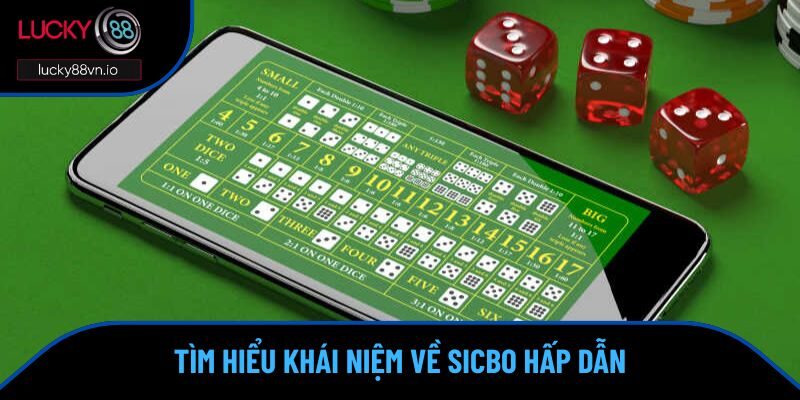 Tìm hiểu khái niệm về Sicbo hấp dẫn