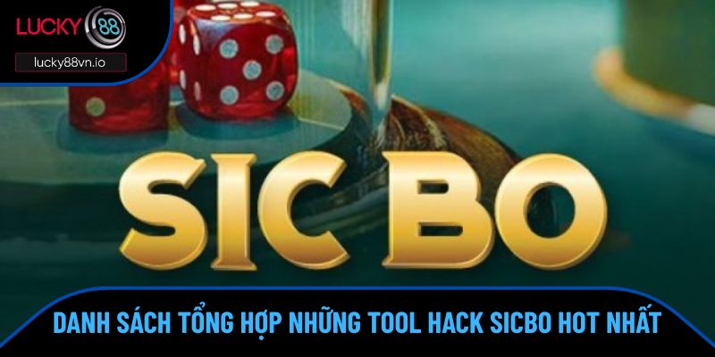 Tool Hack Sicbo - Công Cụ Tạo Chiến Thắng Khi Trải Nghiệm Danh sách 6 cái tên công cụ hỗ trợ Tài xỉu hay