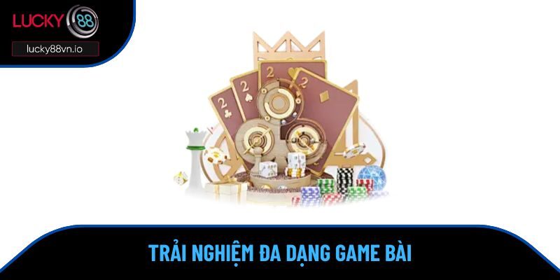 Game bài đổi thưởng Lucky88 Trải nghiệm đa dạng game bài đổi thưởng tiền thật
