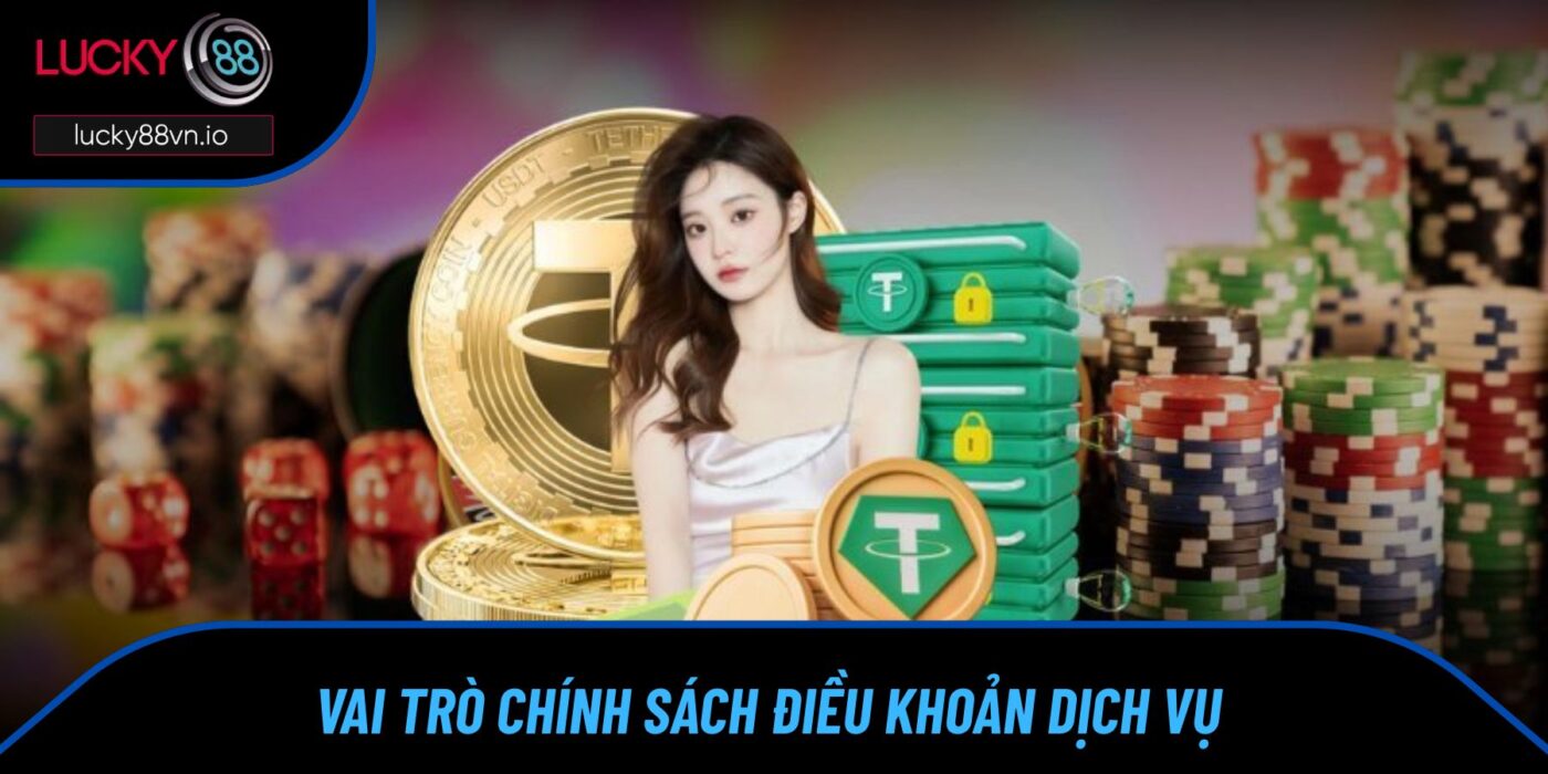 Điều Khoản Dịch Vụ Vai trò chính sách điều khoản dịch vụ